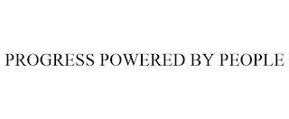 PROGRESS POWERED BY PEOPLE