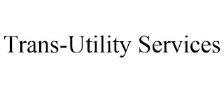 TRANS-UTILITY SERVICES