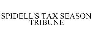 SPIDELL'S TAX SEASON TRIBUNE