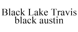 BLACK LAKE TRAVIS BLACK AUSTIN