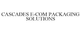 CASCADES E-COM PACKAGING SOLUTIONS