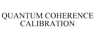 QUANTUM COHERENCE CALIBRATION