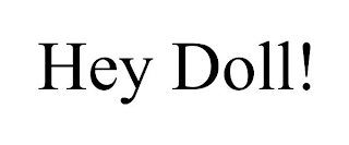 HEY DOLL!