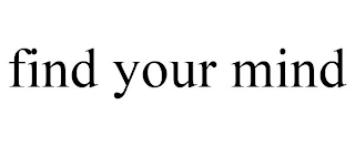 FIND YOUR MIND