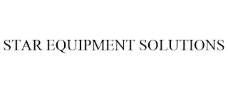 STAR EQUIPMENT SOLUTIONS