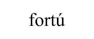 FORTÚ