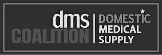 DMS COALITION DOMESTIC MEDICAL SUPPLY