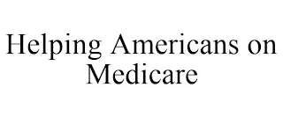 HELPING AMERICANS ON MEDICARE