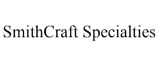 SMITHCRAFT SPECIALTIES