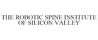 THE ROBOTIC SPINE INSTITUTE OF SILICON VALLEY