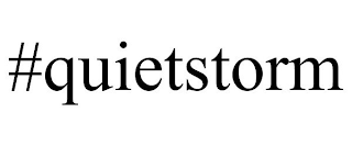 #QUIETSTORM