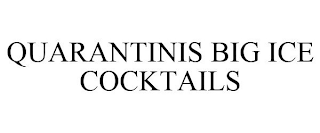 QUARANTINIS BIG ICE COCKTAILS