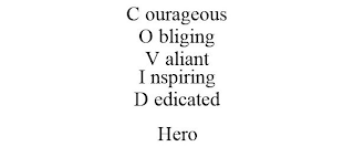 C OURAGEOUS O BLIGING V ALIANT I NSPIRING D EDICATED HERO