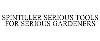 SPINTILLER SERIOUS TOOLS FOR SERIOUS GARDENERS