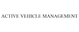 ACTIVE VEHICLE MANAGEMENT