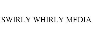 SWIRLY WHIRLY MEDIA