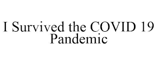 I SURVIVED THE COVID 19 PANDEMIC