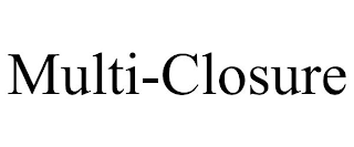 MULTI-CLOSURE