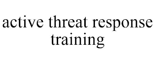 ACTIVE THREAT RESPONSE TRAINING