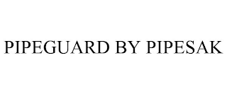 PIPEGUARD BY PIPESAK