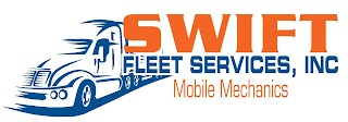 SWIFT FLEET SERVICES, INC MOBILE MECHANICS