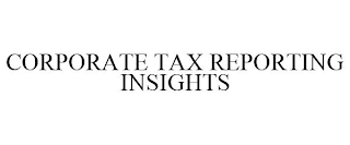 CORPORATE TAX REPORTING INSIGHTS