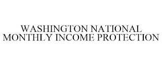 WASHINGTON NATIONAL MONTHLY INCOME PROTECTION
