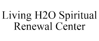 LIVING H2O SPIRITUAL RENEWAL CENTER