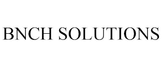 BNCH SOLUTIONS