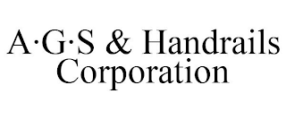 A·G·S & HANDRAILS CORPORATION