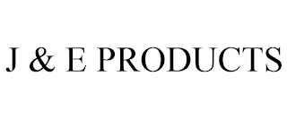 J & E PRODUCTS