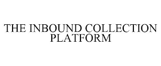 THE INBOUND COLLECTION PLATFORM