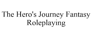 THE HERO'S JOURNEY FANTASY ROLEPLAYING