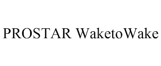 PROSTAR WAKETOWAKE