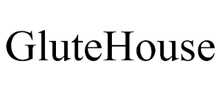 GLUTEHOUSE