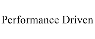 PERFORMANCE DRIVEN