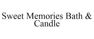 SWEET MEMORIES BATH & CANDLE