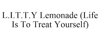 L.I.T.T.Y LEMONADE (LIFE IS TO TREAT YOURSELF)