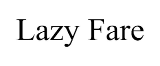 LAZY FARE