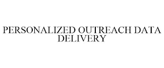 PERSONALIZED OUTREACH DATA DELIVERY