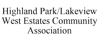 HIGHLAND PARK/LAKEVIEW WEST ESTATES COMMUNITY ASSOCIATION