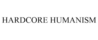 HARDCORE HUMANISM