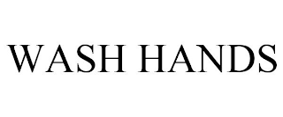 WASH HANDS