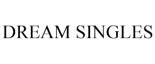 DREAM SINGLES