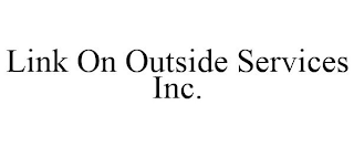 LINK ON OUTSIDE SERVICES INC.