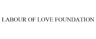 LABOUR OF LOVE FOUNDATION