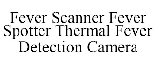 FEVER SCANNER FEVER SPOTTER THERMAL FEVER DETECTION CAMERA