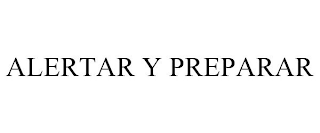 ALERTAR Y PREPARAR