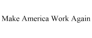 MAKE AMERICA WORK AGAIN