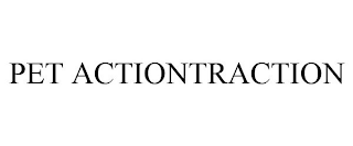 PET ACTIONTRACTION